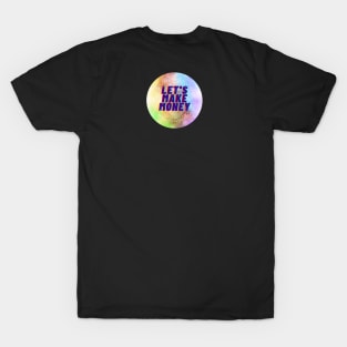 Let's make money T-Shirt